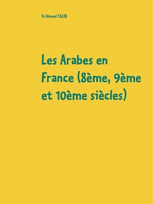 cover image of Les Arabes en France (8ème, 9ème et 10ème siècles)